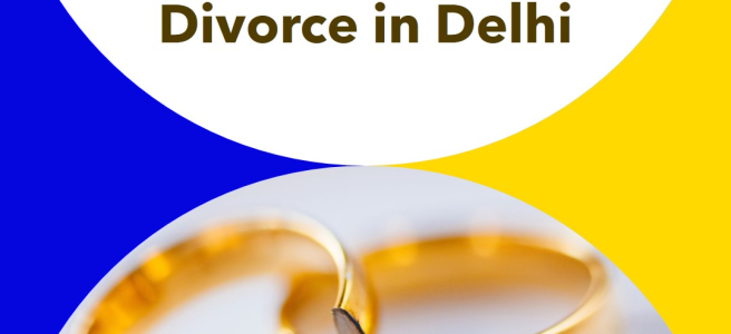 10 Steps to Take When You Want Divorce in Delhi